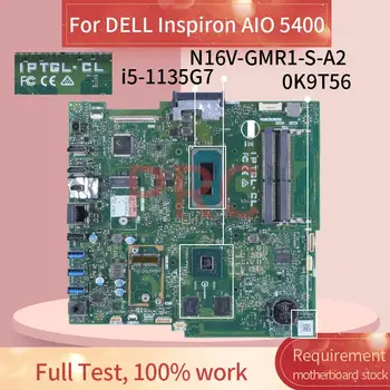 За DELL Inspiron 5400 i5-1135G7 Универсална дънна платка 0K9T56 IPTGL-CL N16V-GMR1-S-A2 DDR4 AIO дънната Платка