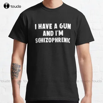 Имам пистолет, и аз съм шизофреник Класическа Тениска Аниме Тениски По Поръчка Aldult Тийнейджърката Тениска Унисекс с дигитален печат Xs-5Xl